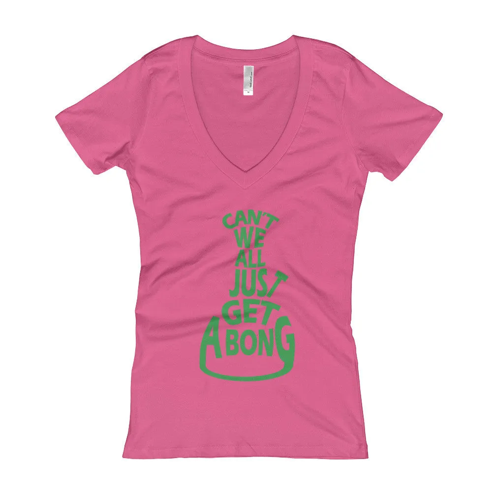 Can't We All Just Get a Bong Fitted V-Neck T-Shirt