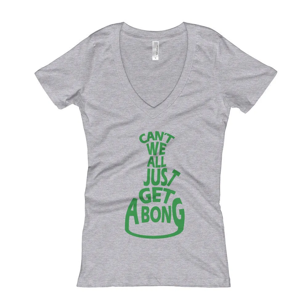 Can't We All Just Get a Bong Fitted V-Neck T-Shirt