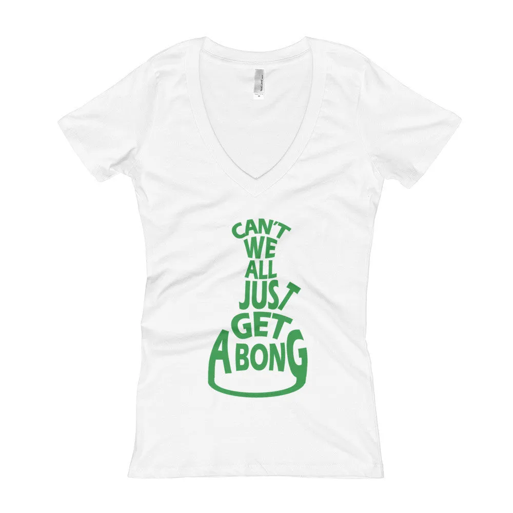 Can't We All Just Get a Bong Fitted V-Neck T-Shirt