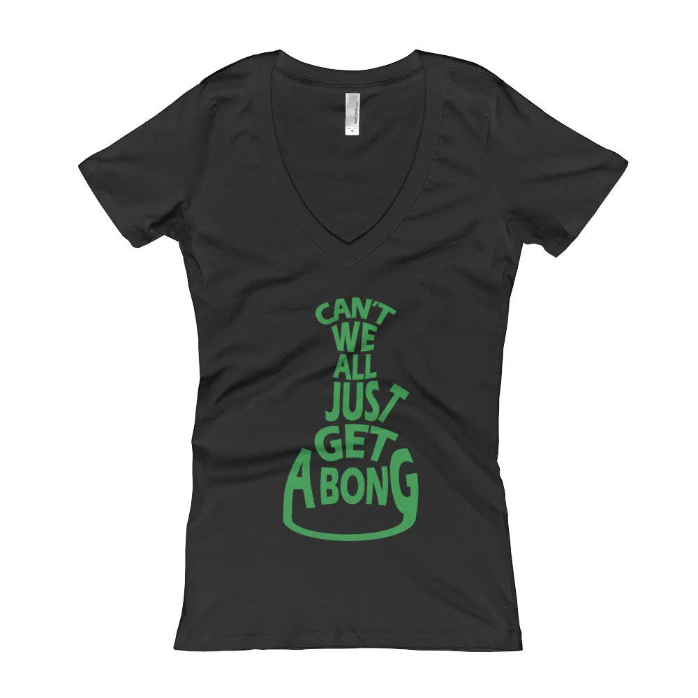 Can't We All Just Get a Bong Fitted V-Neck T-Shirt